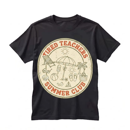 Tired Teachers Summer Club Beach Ready Vacation Sunshine Funny Educator Graphic Top, Cotton Casual Novelty Gift Apparel, Unisex