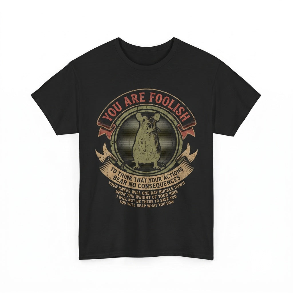 You Are Foolish Rat Graphic Novelty Joke Casual Top Unisex TShirt