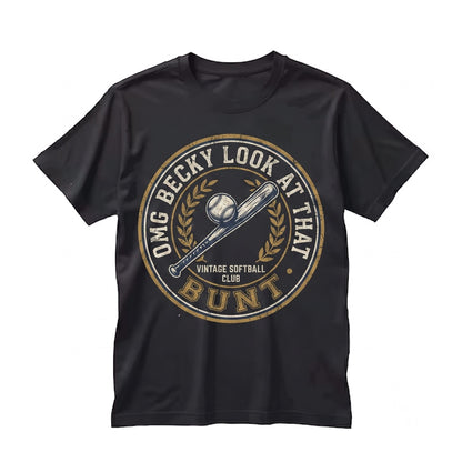 OMG Becky Look At That Bunt Baseball Sports Graphic Tee for Softball Mom Life Funny Saying Casual Unisex TShirt