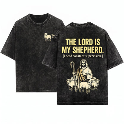 The Lord Is My Shepherd I Need Constant Supervision Funny Christian Faith Gift Religious Humor Graphic Unisex Wash T-Shirt