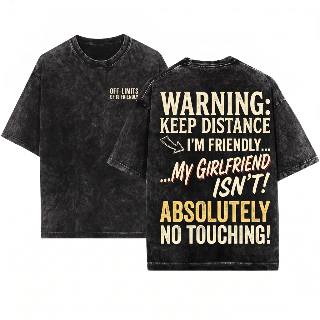 Im Friendly But My Girlfriend Isnt Funny Boyfriend Sarcastic Relationship Graphic Unisex Wash T-Shirt