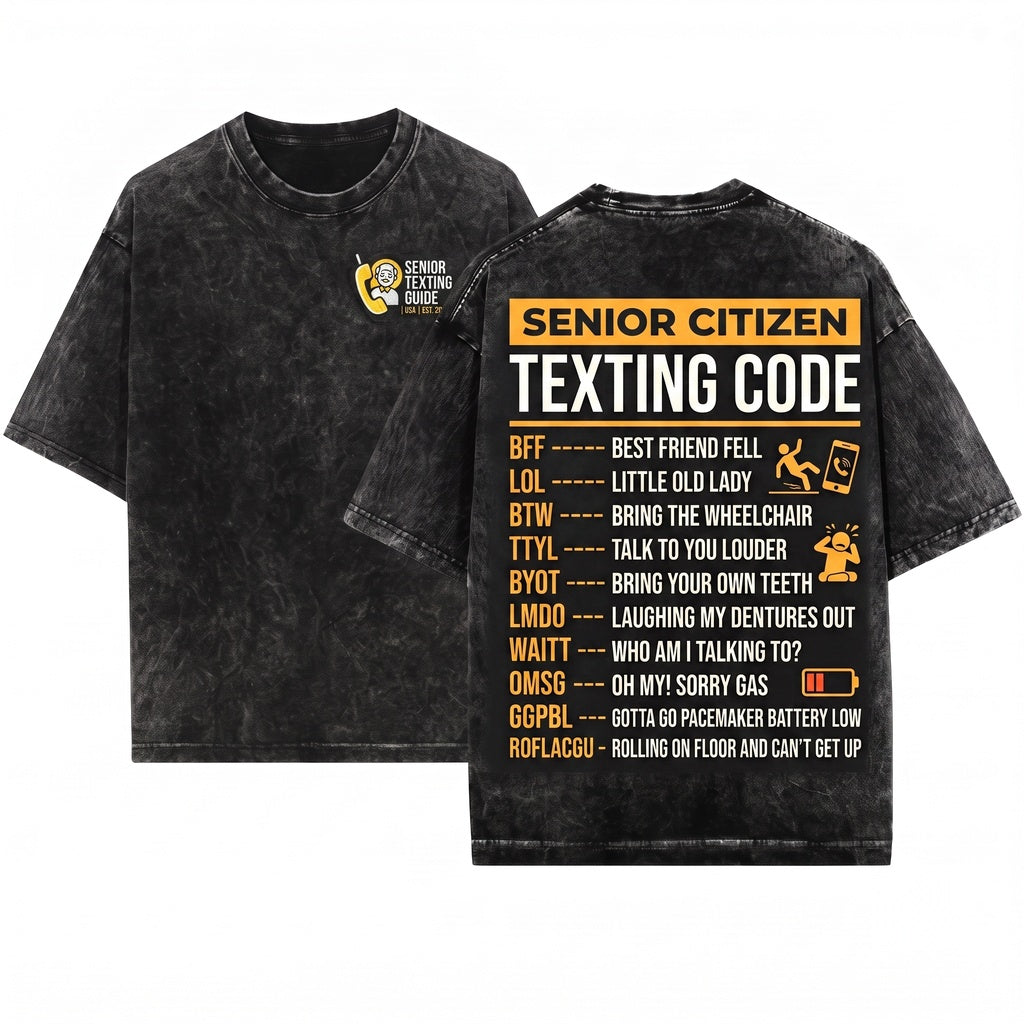 Hilarious Senior Citizen Texting Acronym Present Idea For Grandfather Grandmother Family Unisex Wash T-Shirt
