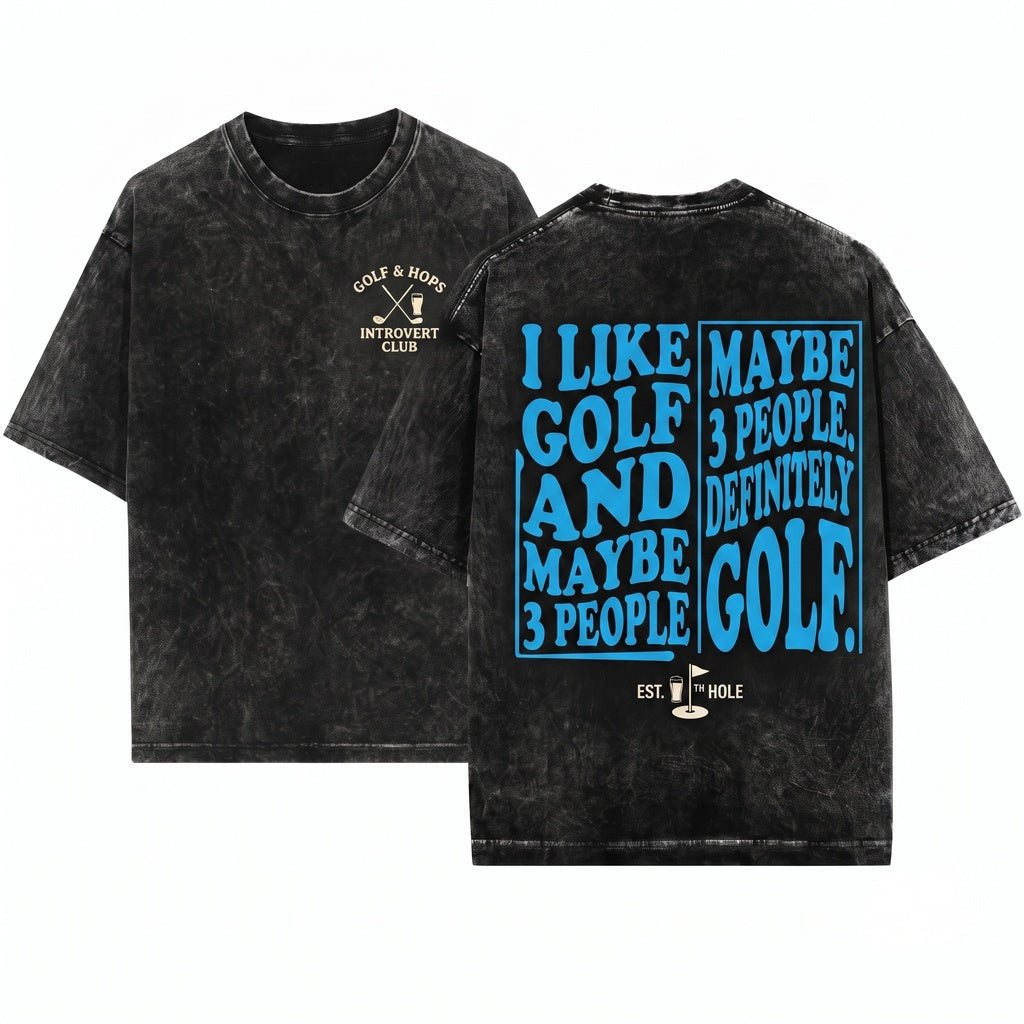 I Like Golf Maybe Three People Funny Dad Grandpa Coach Gift Unisex Wash T-Shirt