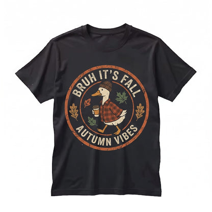 Bruh Its Fall Silly Goose Cozy Autumn Season Funny Vibes Unisex TShirt