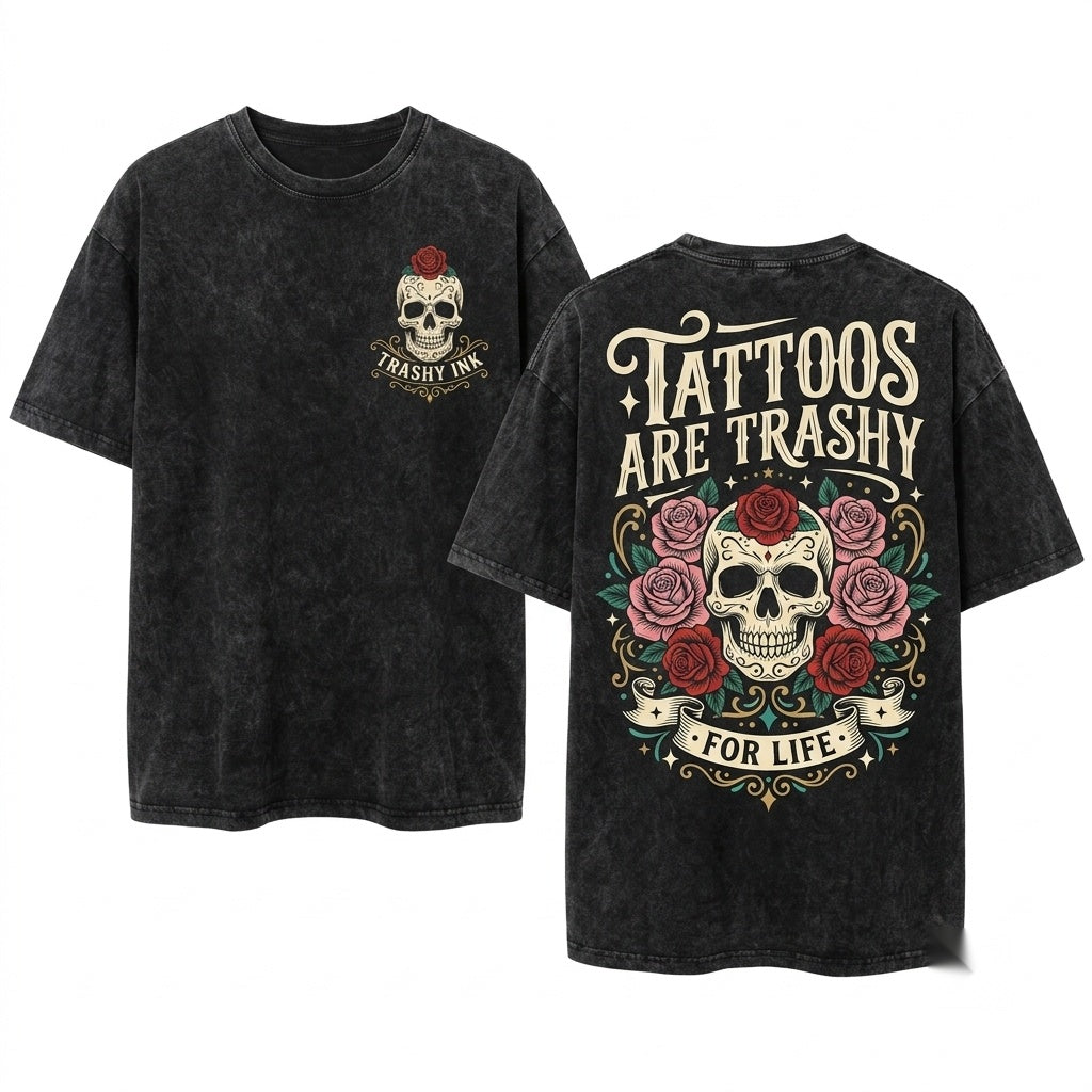 Tattoos Are Trashy Funny Sarcastic Graphic Top Apparel Apparel Clothing Unisex Wash T-Shirt