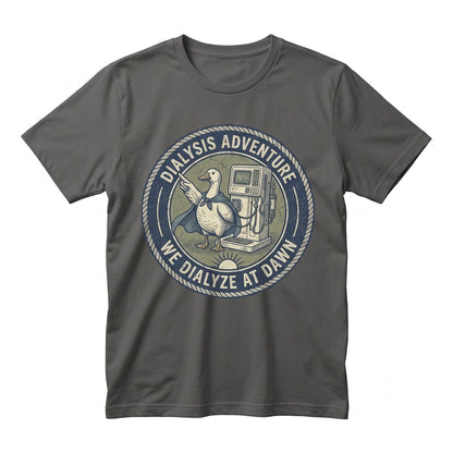 We Dialyze At Dawn Funny Nephrology Goose Kidney Doctor Nurse Medical Graphic Unisex TShirt