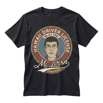 McLovin Hawaii Fake Driver License Funny Comedy Movie Graphic Novelty Pop Culture Vintage Cotton Apparel Unisex TShirt