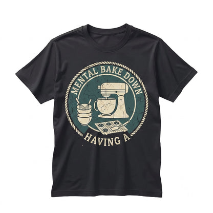 Funny Having a Mental Bake Down Baker Gift for Women Cute Vintage Kitchen Graphic Apparel Unisex TShirt