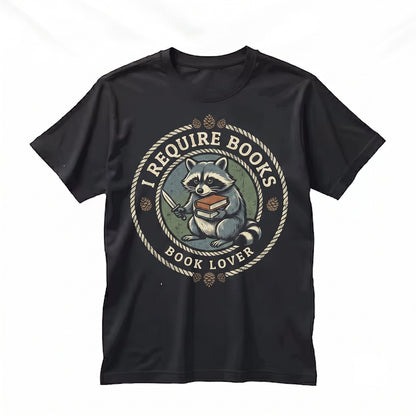 I Require Books Funny Chaotic Raccoon Reader Embroidered Bookworm Unisex TShirt