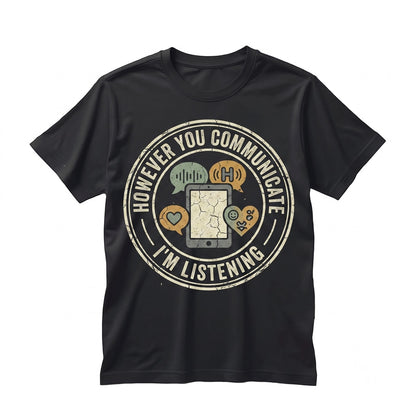 However You Communicate Im Listening Speech Language Pathologist SLP Mental Health Awareness Gift Unisex TShirt