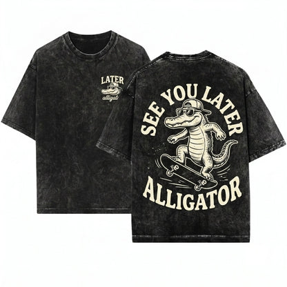 Later Gator Sarcastic Funny Womens Offensive Alligator Crocodile Mom Unisex Wash T-Shirt