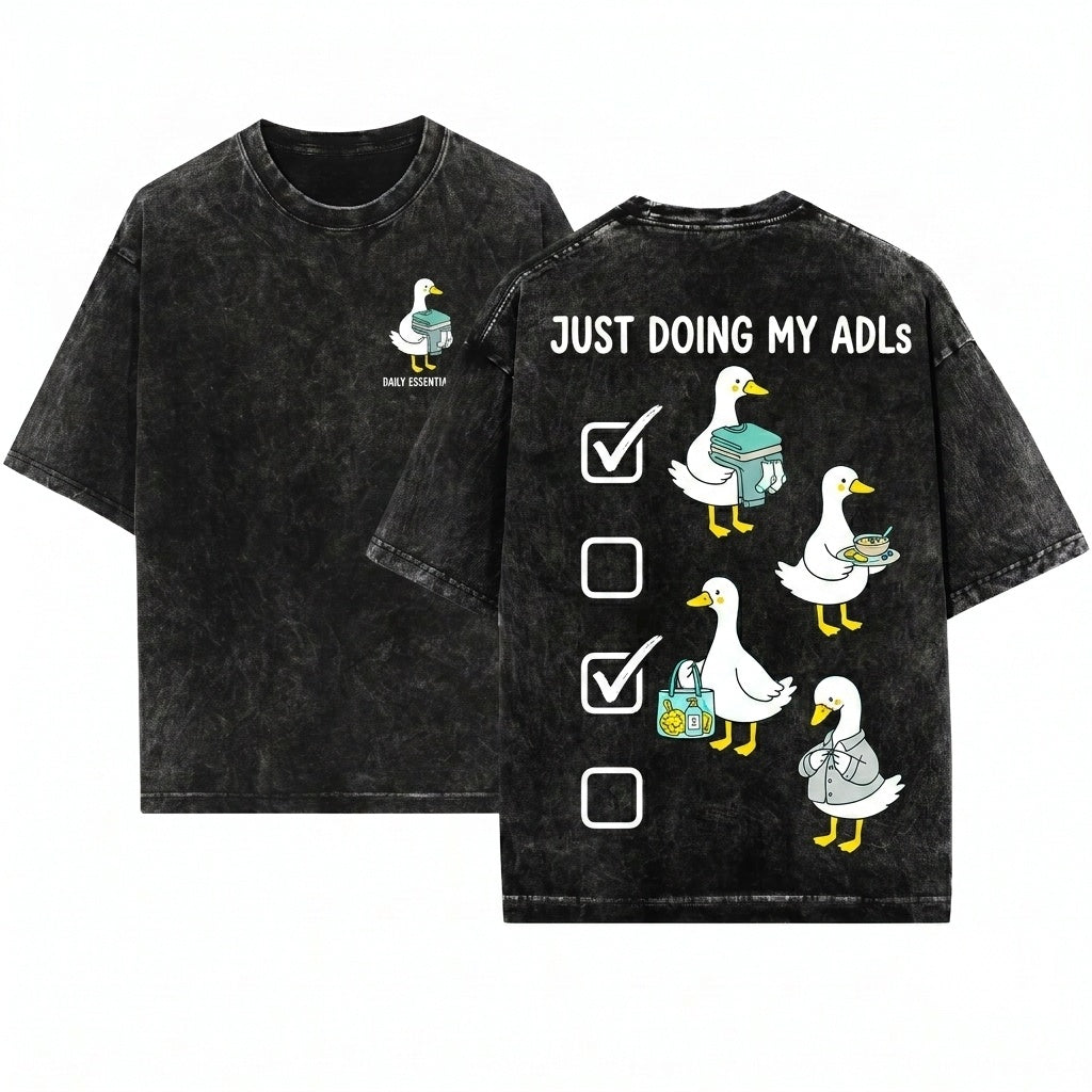 Just Doing My ADLs Funny Goose Occupational Therapy OT Nurse CNA Healthcare Worker Gift Unisex Wash T-Shirt