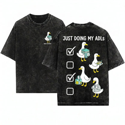 Just Doing My ADLs Funny Goose Occupational Therapy OT Nurse CNA Healthcare Worker Gift Unisex Wash T-Shirt
