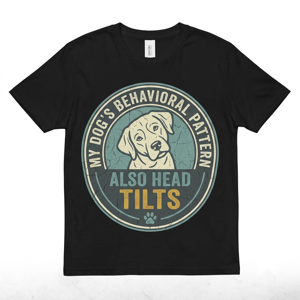 My Dog Also Tilts His Head Graphic Funny Pet Lover Quote Humor Apparel Unisex TShirt