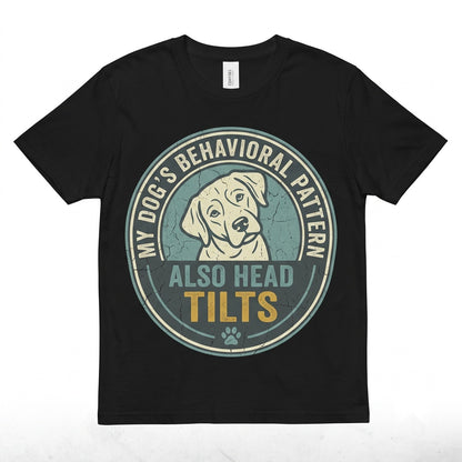 My Dog Also Tilts His Head Graphic Funny Pet Lover Quote Humor Apparel Unisex TShirt