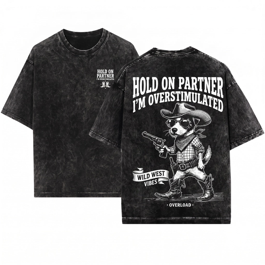 Hold On Partner Im Overstimulated Funny Jack Russell Cowboy Wild West JRT Dog Gift Western Unisex Wash T-Shirt