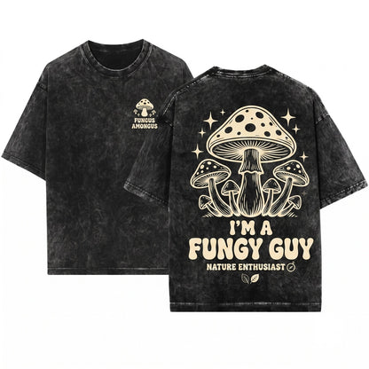 Im A Funny Funguy Mushroom Mycologist Forager Nature Lover Enthusiast Gift Unisex Wash T-Shirt