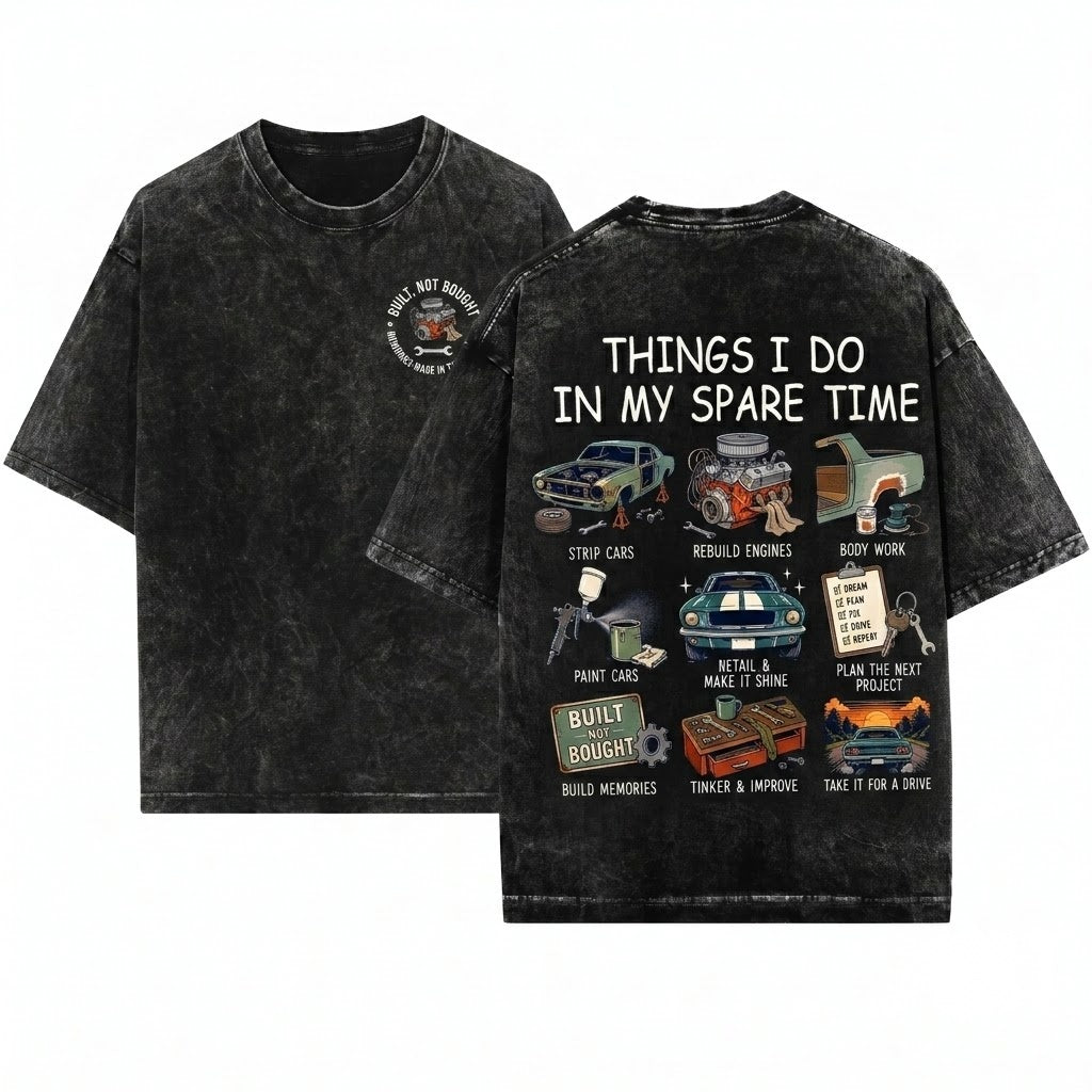 Things I Do In My Spare Time Classic Car Lover Built Not Bought Mechanic Auto Enthusiast Gift Unisex Wash T-Shirt