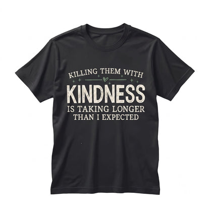 Killing Them With Kindness Funny Sarcastic Graphic Top, Snarky Quote, Be Kind Introvert Humor Unisex TShirt