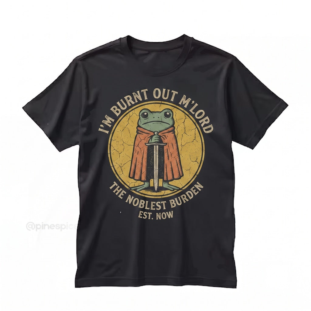 Burnt Out My Lord Knight Frog Funny Medieval Tired Humor Meme Geek Gift Unisex TShirt