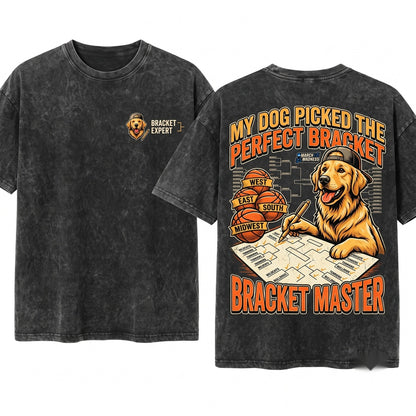 My Dog Picked The Perfect Bracket Funny Basketball Pet Fan Humor Gift Unisex Wash T-Shirt