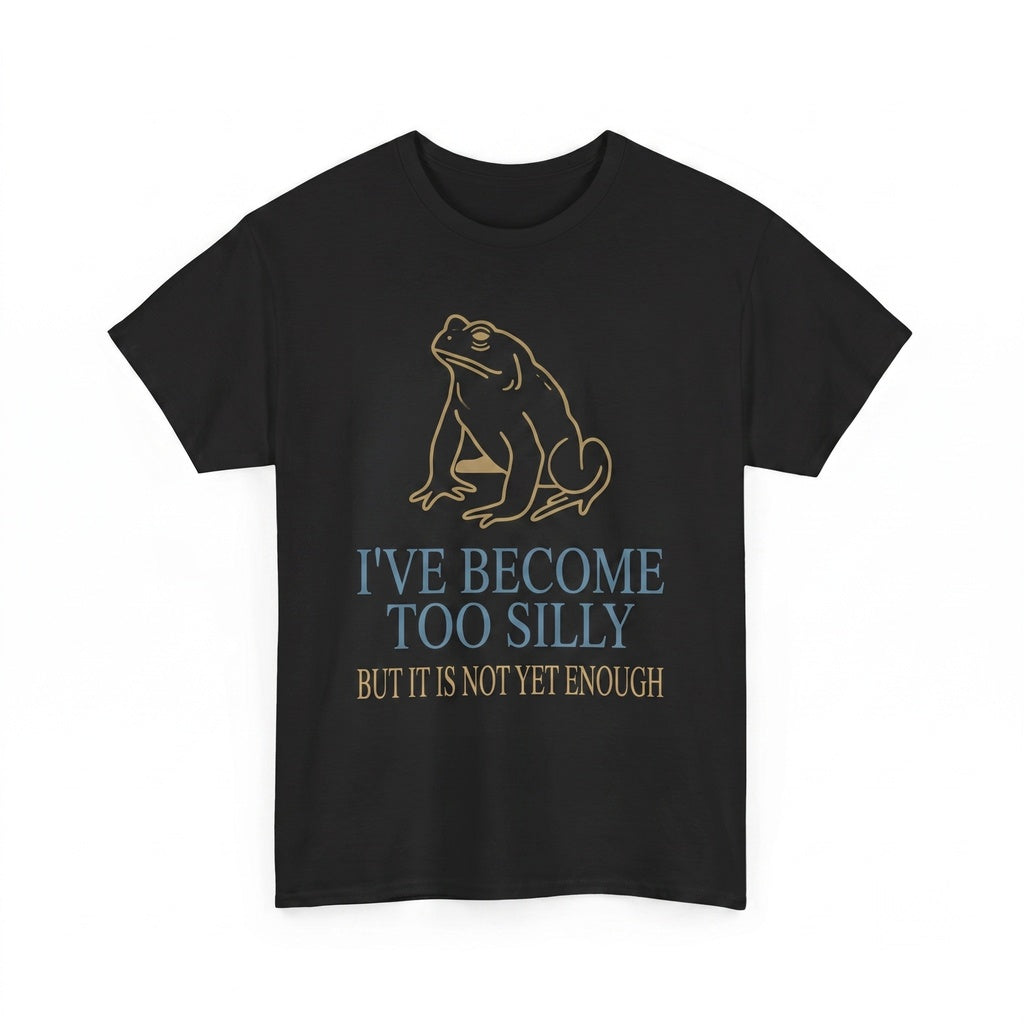 Ive Become Too Silly Frog Funny Meme Graphic Cotton Unisex TShirt