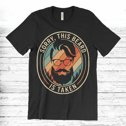 Sorry This Beard Is Taken Funny Vintage Retro Dad Mustache Novelty Gift Unisex TShirt