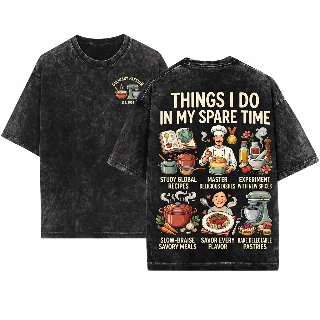 Things I Do In My Spare Time Funny Culinary Hobby Home Cook Gift Foodie Kitchen Lover Baking Queen Recipe Unisex Wash T-Shirt