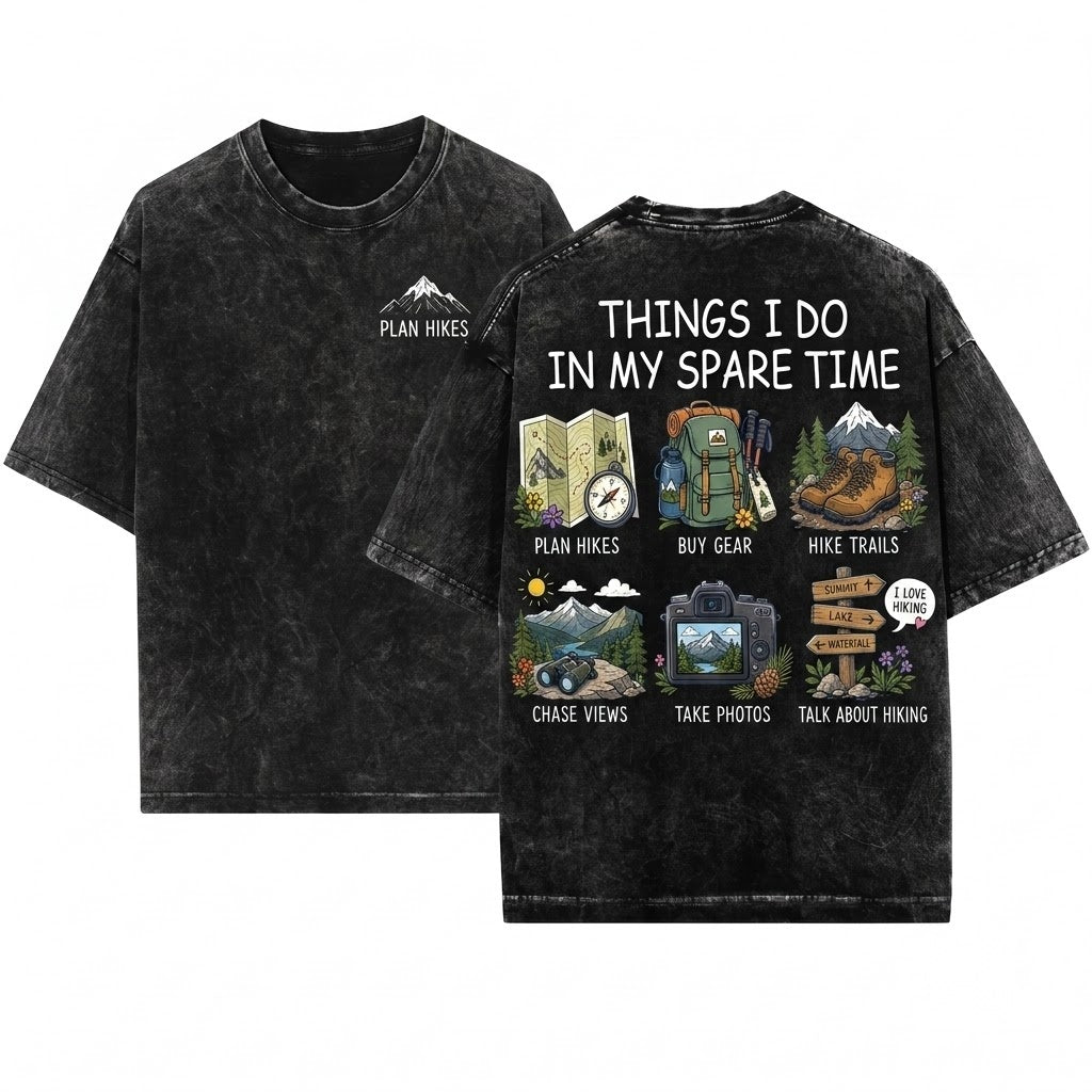 Things I Do In My Spare Time Hiking Nature Lover Mountain Outdoor Adventure Gift Unisex Wash T-Shirt