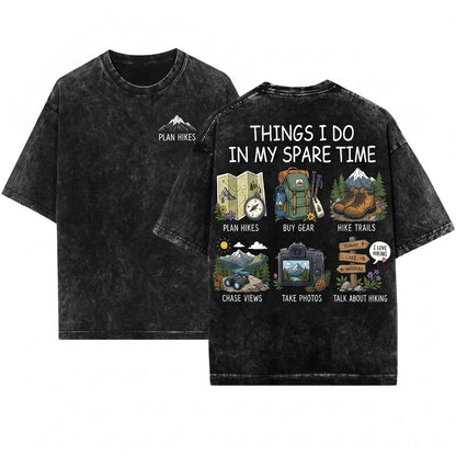 Things I Do In My Spare Time Hiking Nature Lover Mountain Outdoor Adventure Gift Unisex Wash T-Shirt