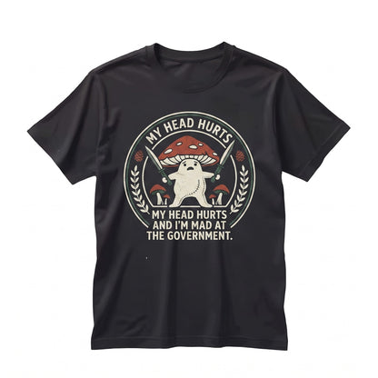 My Head Hurts Mad At The Government Meme Funny Mushroom Embroidered Unisex TShirt
