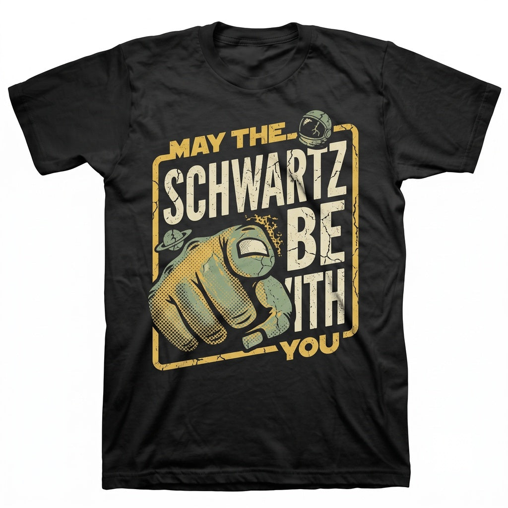 May The Schwartz Be With You Funny Sci-Fi Parody Graphic Cotton Short Sleeve Unisex TShirt