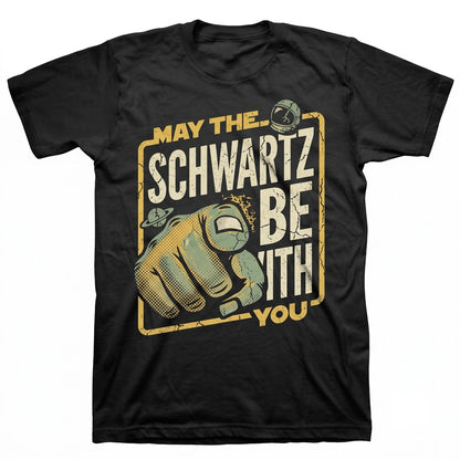 May The Schwartz Be With You Funny Sci-Fi Parody Graphic Cotton Short Sleeve Unisex TShirt