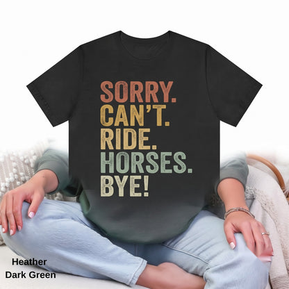 Funny Horse Lover Sweatshirt Sorry Cant Horses Bye Crewneck Unisex TShirt
