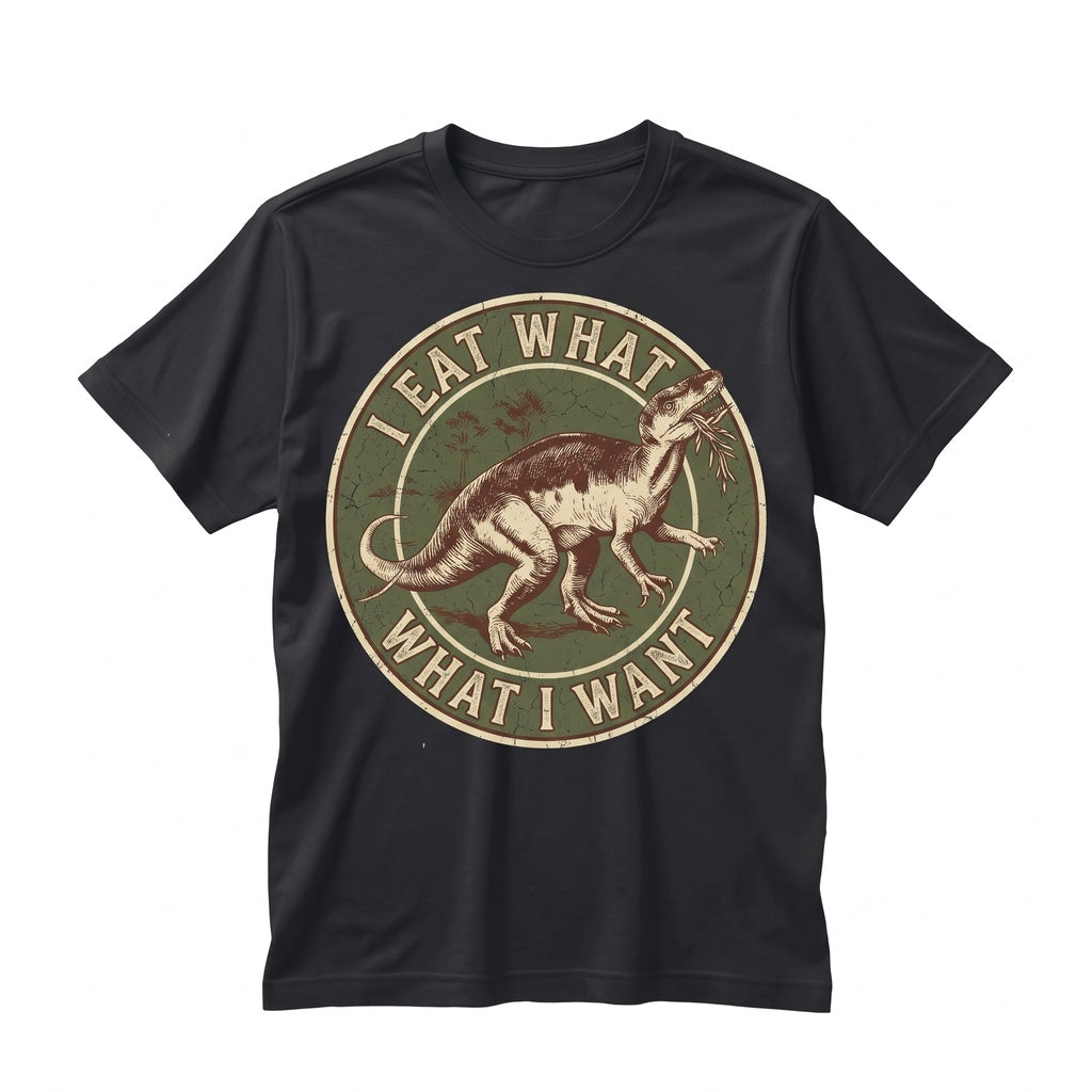 I Eat What Want Vintage Dinosaur Funny Graphic Slogan Retro Cotton Apparel Unisex TShirt