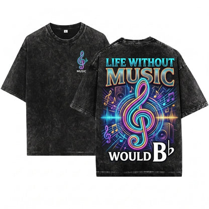 Life Without Music Musician Band Orchestra Teacher Lover Gift Unisex Wash T-Shirt