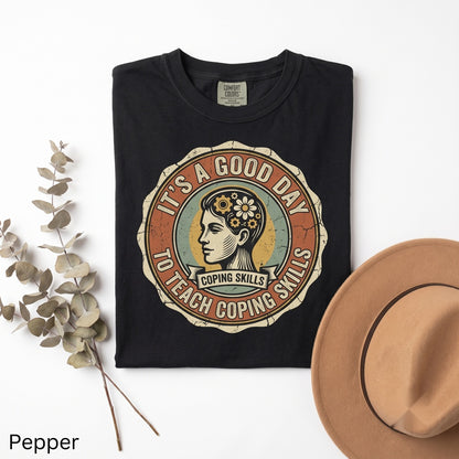 Its A Good Day To Teach Coping Skills School Counselor Mental Health Educator Psychologist Unisex TShirt