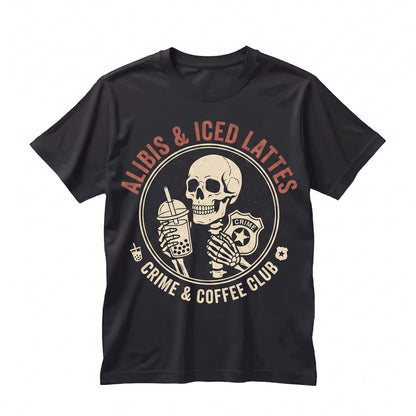 Alibis And Iced Lattes Skeleton Goth True Crime Coffee Lover Gift Womens Unisex TShirt