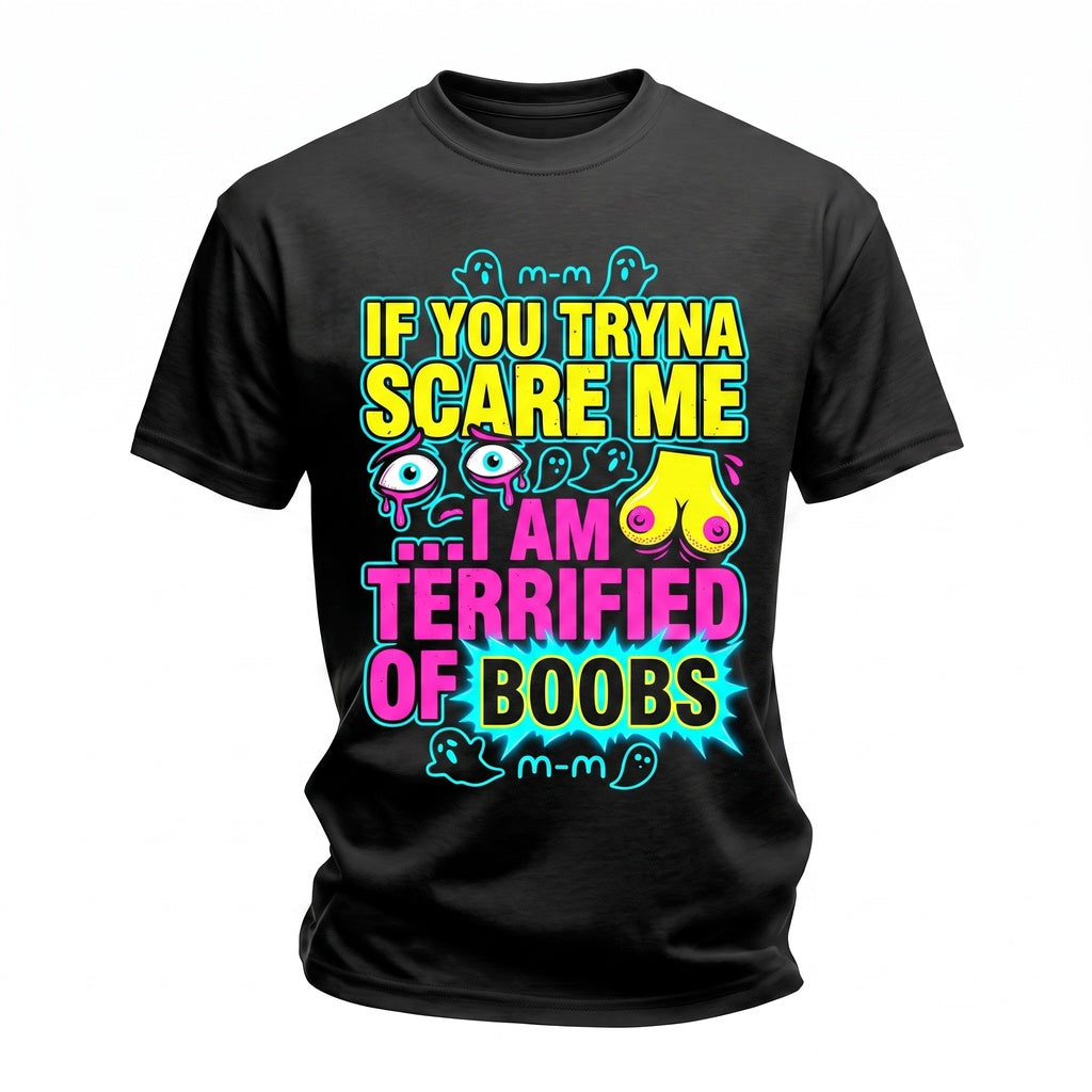 If You Try To Scare Me Im Already Terrified Funny Viral Meme Savage Graphic Humor Unisex TShirt