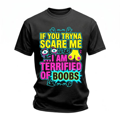 If You Try To Scare Me Im Already Terrified Funny Viral Meme Savage Graphic Humor Unisex TShirt