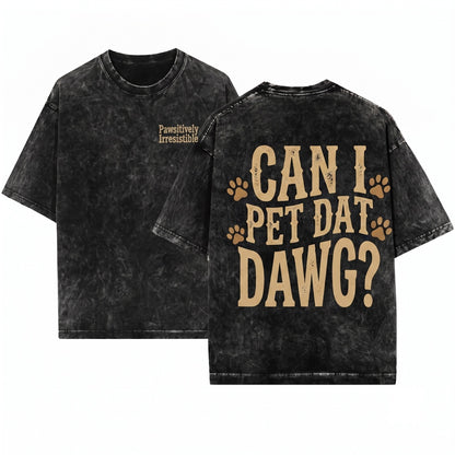 Funny Dog Lover Meme Graphic Tee Can I Pet Dat Dawg Unisex Wash T-Shirt