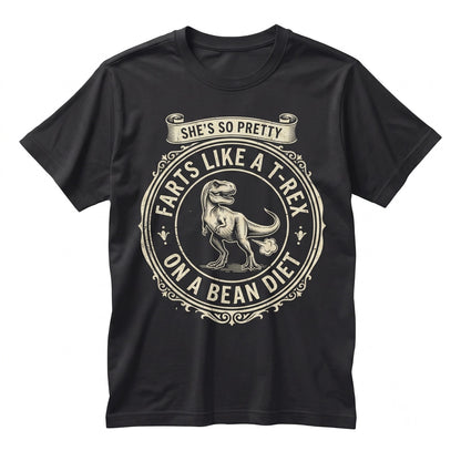 Funny Shes Pretty But Farts Like A Dinosaur TRex On Beans Graphic Joke Humor Gag Gift For Girlfriend Unisex TShirt
