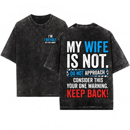 Im Friendly But My Wife Isnt Funny Husband Sarcastic Marriage Humor Clothing Graphic Gift Unisex Wash T-Shirt