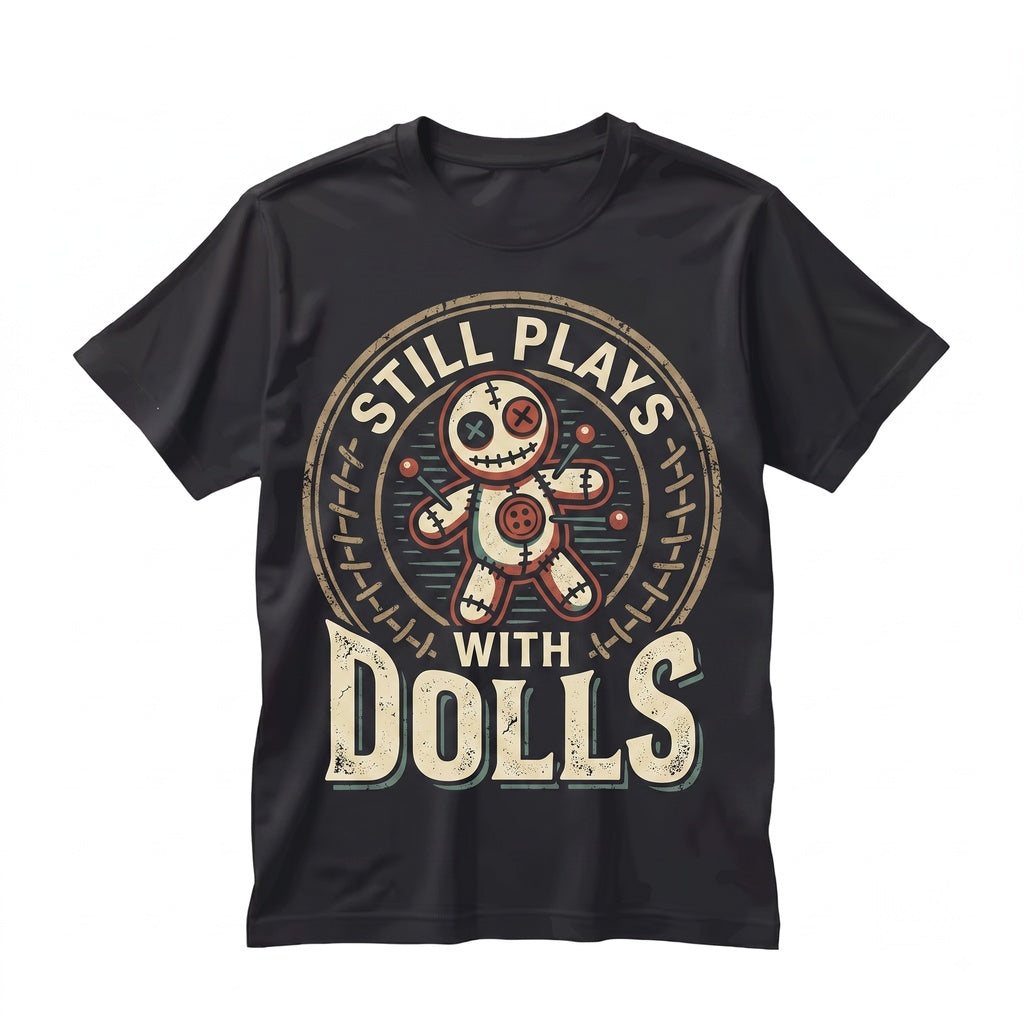 Still Plays With Dolls Sarcastic Voodoo Witchcraft Dark Humor Graphic Laptop Decal Unisex TShirt