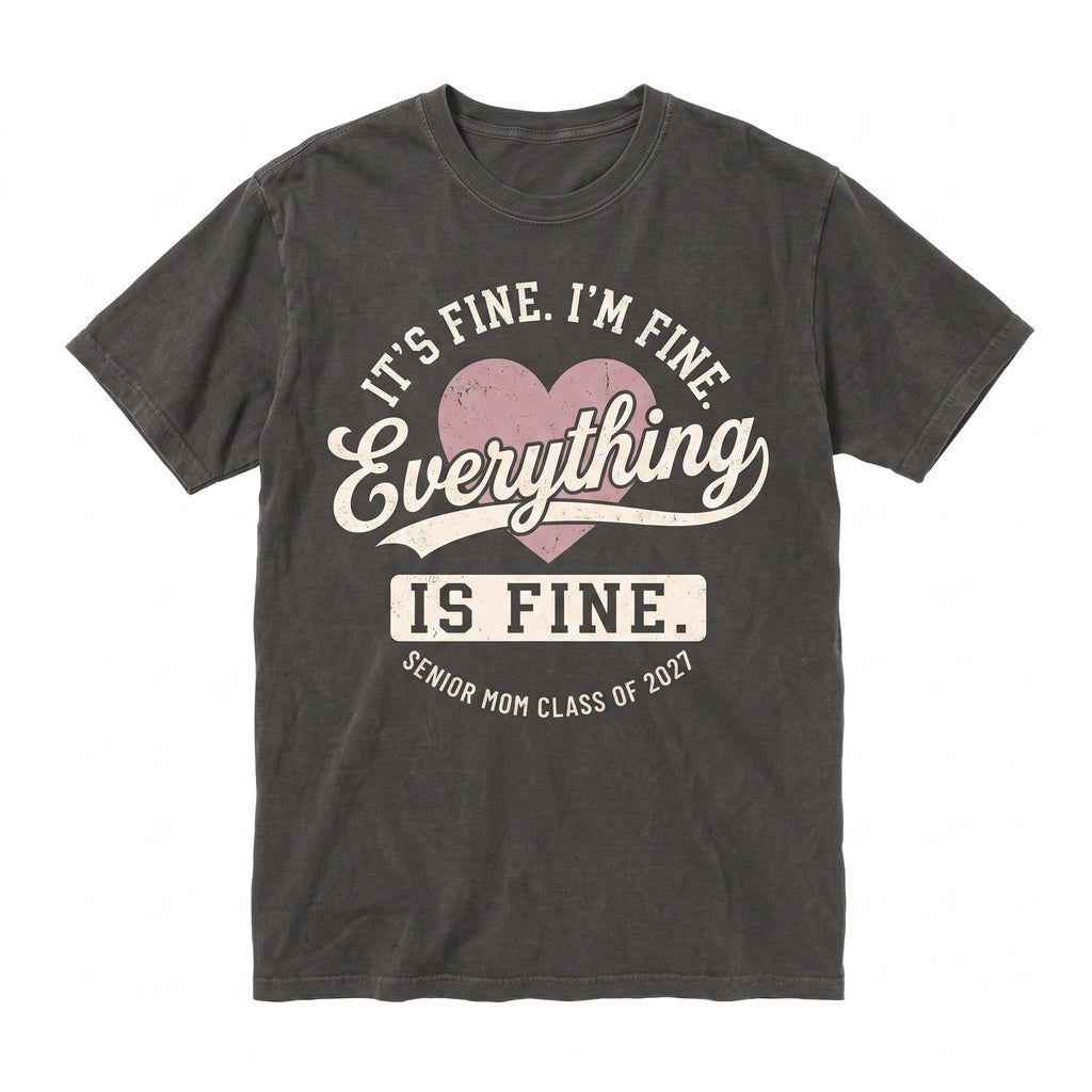 Senior Mom 2027 Its Fine Everything Is Sarcastic Funny Graduation Top Unisex TShirt