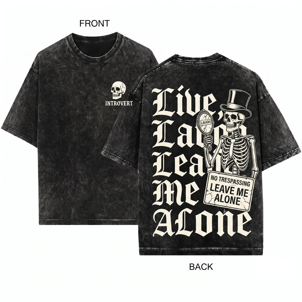 Live Laugh Leave Me Alone Dark Humor Introvert Sarcastic Gothic Gift Unisex Wash T-Shirt