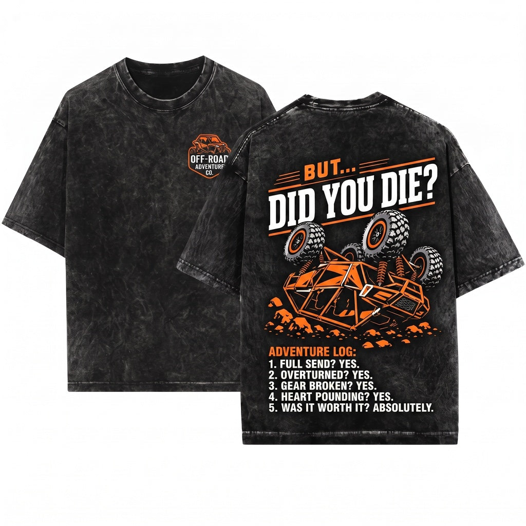 But Did You Die Funny SXS UTV Off Roading Side By Side Rider Gift Unisex Wash T-Shirt