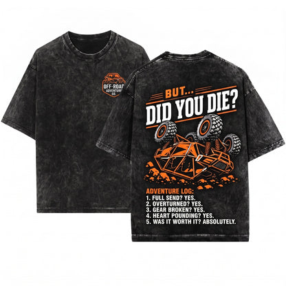 But Did You Die Funny SXS UTV Off Roading Side By Side Rider Gift Unisex Wash T-Shirt
