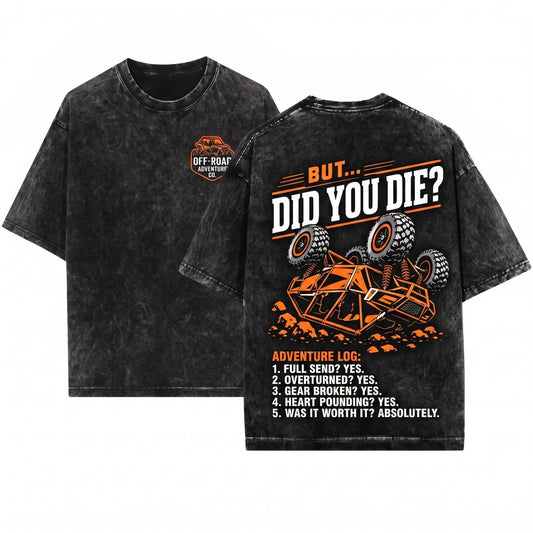 But Did You Die Funny SXS UTV Off Roading Side By Side Rider Gift Unisex Wash T-Shirt