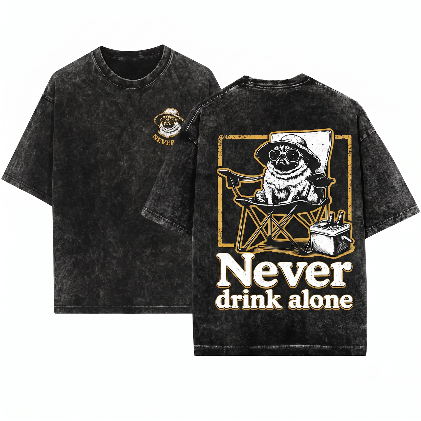 Pug Never Drink Alone Graphic Tee 2 - Funny Dog Drinking Buddy Western Mom Dad Gift Outdoor Camping Chair Unisex Heavyweight Garment-Dyed T-Shirt